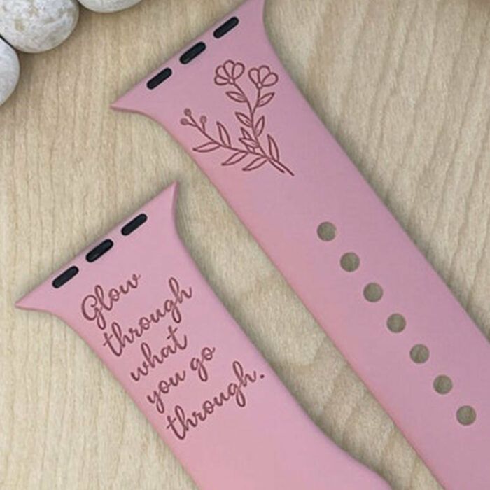 Floral Apple Band , Glow Through What You Go Through ,Engraved Watch Band for Apple, Samsung