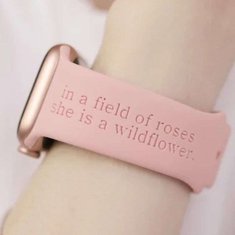 In A Field Of Roses She Is A Wildflower Engraved Watch Strap Compatible with Apple Watch Bands