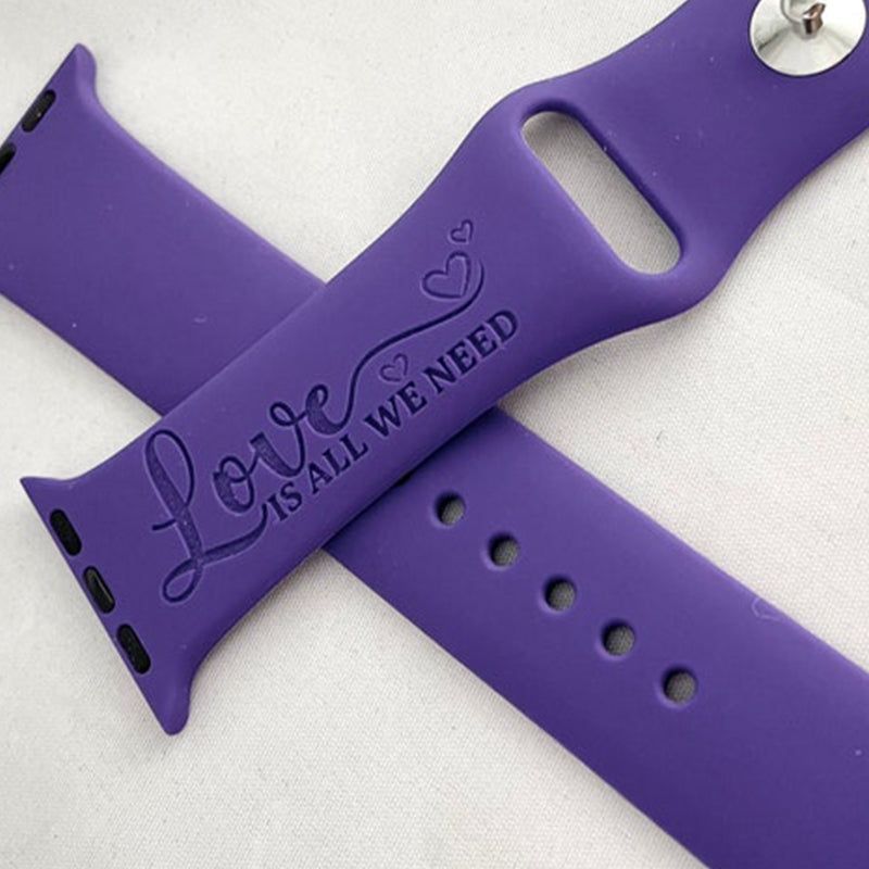 Love Is All We Need Engraved Silicone Watch Band for Apple, Samsung
