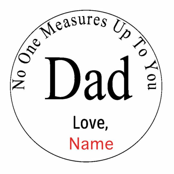 Personalised Father's Day Gift for Dad Daddy Grandad Nobody Measures Up Immeasurable