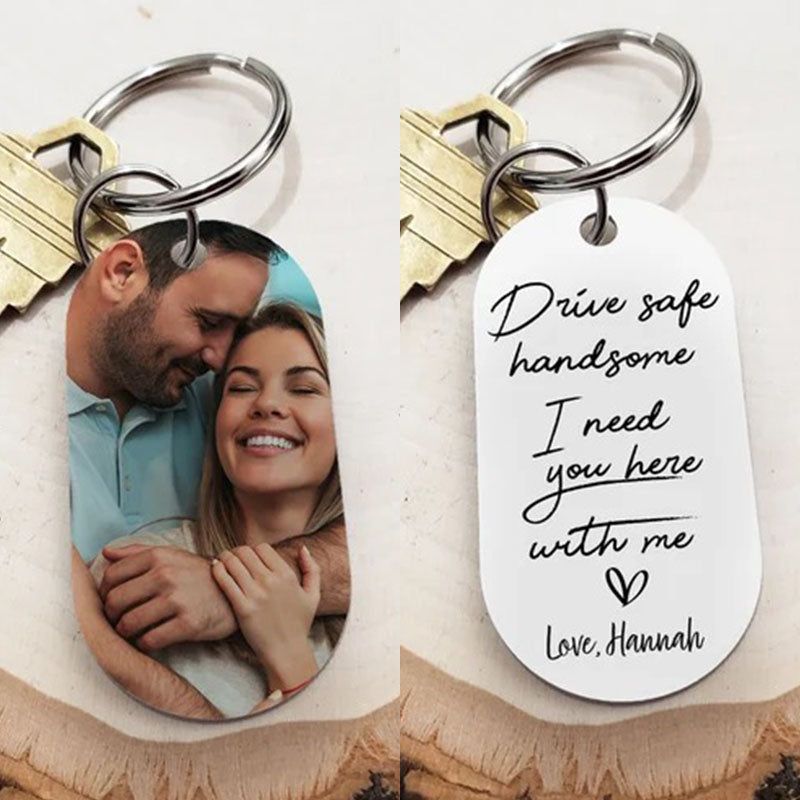 Drive Safe Keychain | Customized Photo Gifts | Drive Safe I Need You Here With Me | Valentines Day Gift For Him | Drive Safe Handsome